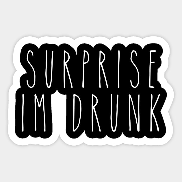 Surprise I'm Drunk Sticker by MelissaJoyCreative